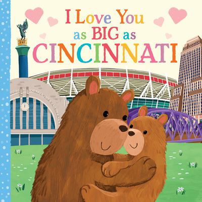 Cover for Rose Rossner · I Love You As Big As Cincinnati (Book) (2023)