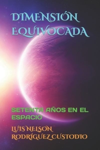 Cover for Luis Nelson Rodriguez Custodio · Dimension Equivocada (Paperback Book) (2018)