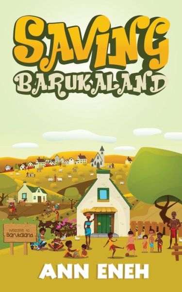 Saving Barukaland - Ann Eneh - Books - Amazon Digital Services LLC - KDP Print - 9781732709430 - April 1, 2020