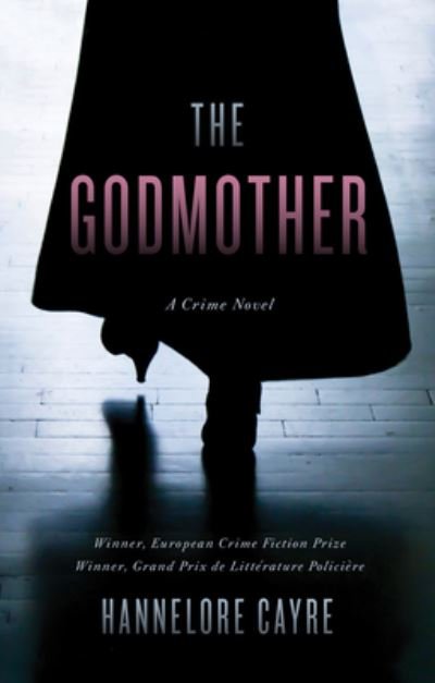 Cover for Hannelore Cayre · Godmother A Crime Novel (Book) (2019)