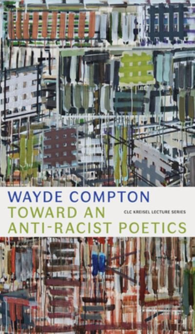 Cover for Wayde Compton · Toward an Anti-Racist Poetics - CLC Kreisel Lecture Series (Paperback Book) (2024)