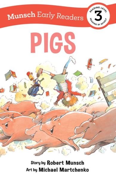 Pigs Early Reader: (Munsch Early Reader) - Munsch Early Readers - Robert Munsch - Kirjat - Annick Press Ltd - 9781773216430 - torstai 2. kesäkuuta 2022