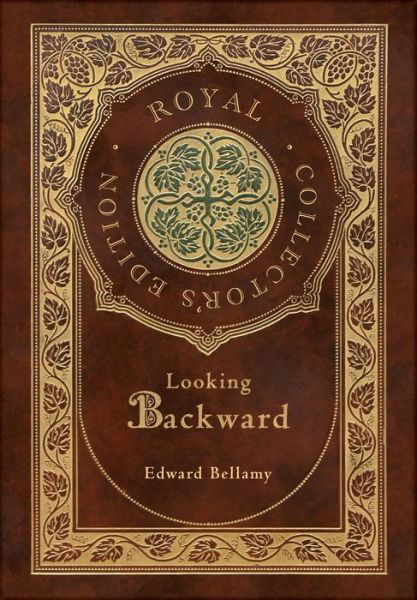 Cover for Edward Bellamy · Looking Backward (Royal Collector's Edition) (Case Laminate Hardcover with Jacket) (Book) [Royal Collector's edition] (2022)