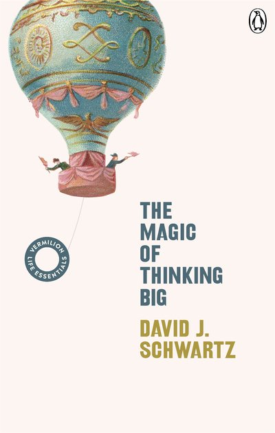 Cover for David J Schwartz · The Magic of Thinking Big: (Vermilion Life Essentials) - Vermilion Life Essentials (Paperback Book) (2019)