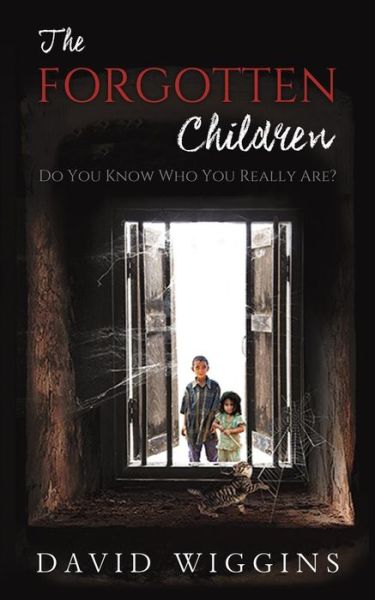 David Wiggins · The Forgotten Children: Do You Know Who You Really Are? (Paperback Book) (2019)