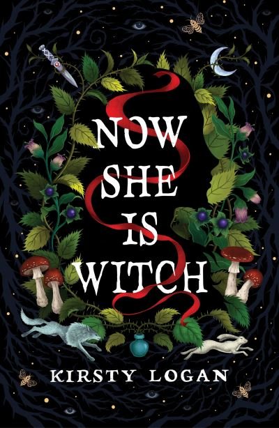 Cover for Kirsty Logan · Now She is Witch: 'Myth-making at its best' Val McDermid (Paperback Book) (2023)