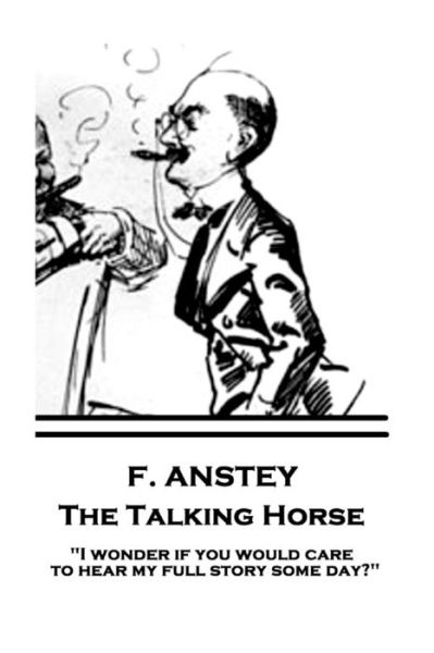 F. Anstey - The Talking Horse - F Anstey - Books - Horse's Mouth - 9781787374430 - July 28, 2017