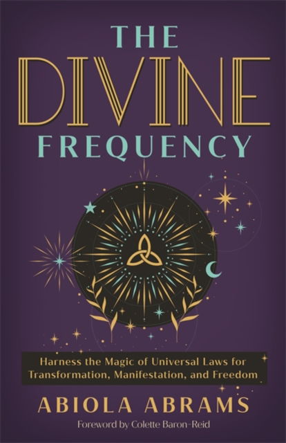 Cover for Abiola Abrams · The Divine Frequency: Harness the Magic of Universal Laws for Transformation, Manifestation and Freedom (Paperback Book) (2025)