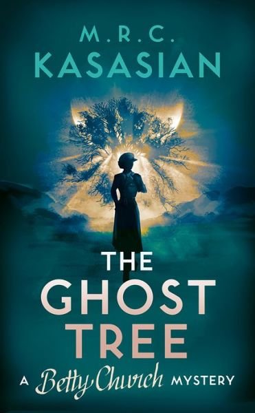 Cover for M.R.C. Kasasian · The Ghost Tree - A Betty Church Mystery (Gebundenes Buch) (2020)