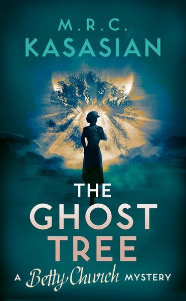 Cover for M.R.C. Kasasian · The Ghost Tree - A Betty Church Mystery (Hardcover Book) (2020)