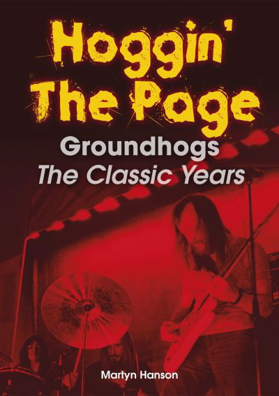 Cover for Martyn Hanson · Hoggin’ The Page: Groundhogs – The Classic Years (Paperback Book) (2024)