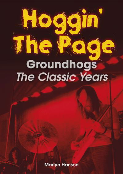 Cover for Martyn Hanson · Hoggin' The Page: Groundhogs - The Classic Years (Taschenbuch) (2025)