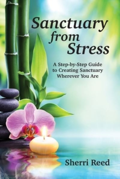 Sanctuary from Stress - Sherri Reed - Książki - Sacred Life Publishers - 9781792323430 - 19 października 2020