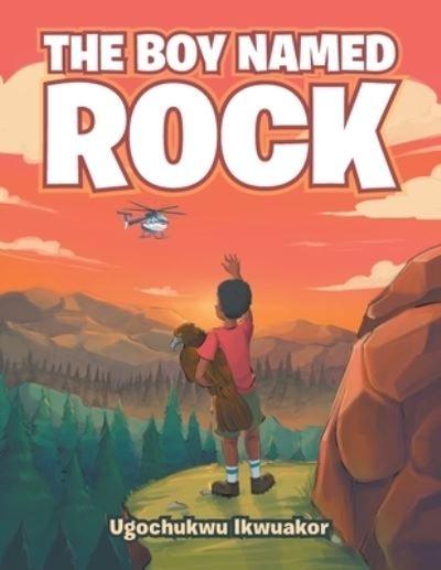 Cover for Ugochukwu Ikwuakor · The Boy Named Rock (Paperback Book) (2020)