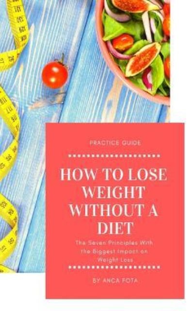 Cover for Anca Fota · How to Lose Weight Without a Diet (Pocketbok) (2019)