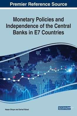 Monetary Policies and Independence of the Central Banks in E7 Countries - Hasan Dincer - Libros - Business Science Reference - 9781799816430 - 22 de noviembre de 2019