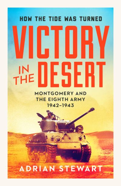 Cover for Adrian Stewart · Victory in the Desert: Montgomery and the Eighth Army 1942-1943 (Paperback Book) (2022)