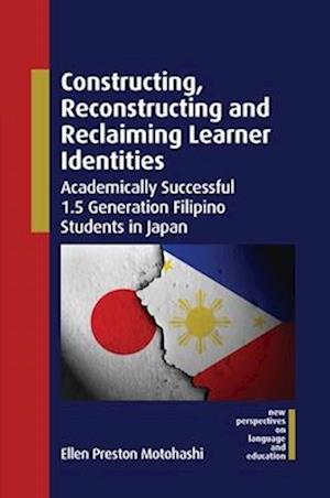 Cover for Ellen Preston Motohashi · Constructing, Reconstructing and Reclaiming Learner Identities: Academically Successful 1.5 Generation Filipino Students in Japan - New Perspectives on Language and Education (Hardcover Book) (2025)