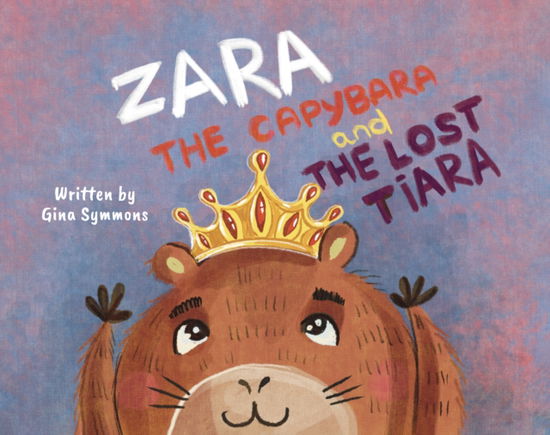 Cover for Gina Symmons · Zara the Capybara and the Lost Tiara (Paperback Book) (2025)