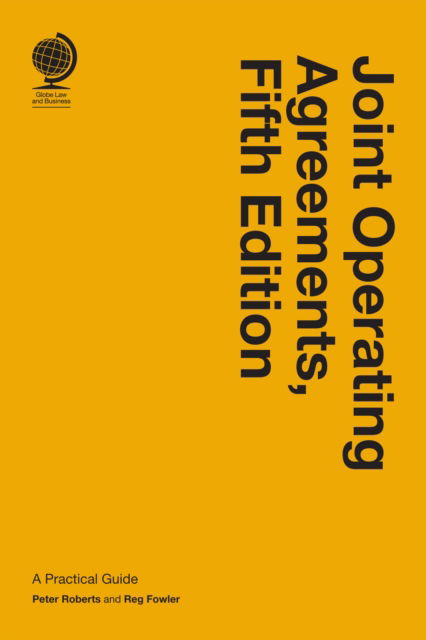 Joint Operating Agreements: A Practical Guide, Fifth Edition - Peter Roberts - Livros - Globe Law and Business Ltd - 9781837231430 - 31 de outubro de 2026