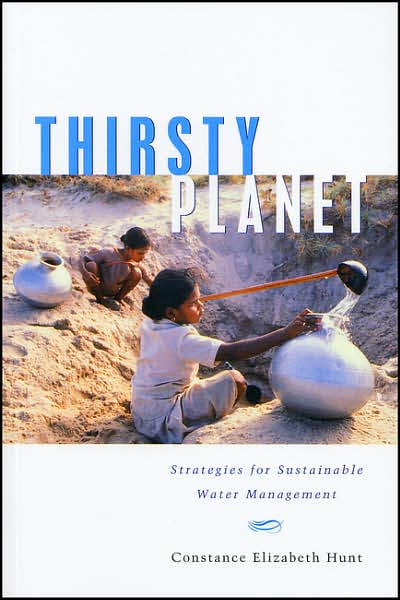 Cover for Constance Elizabeth Hunt · Thirsty Planet: Strategies for Sustainable Water Management (Paperback Book) (2004)