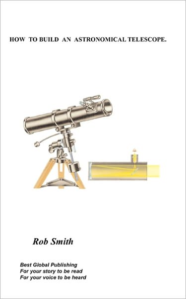 Cover for Smith, Rob, · How to Build an Astronomical Telescope (Paperback Book) (2007)