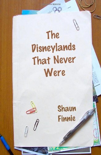 Cover for Shaun Finnie · The Disneylands That Never Were (Paperback Book) (2006)