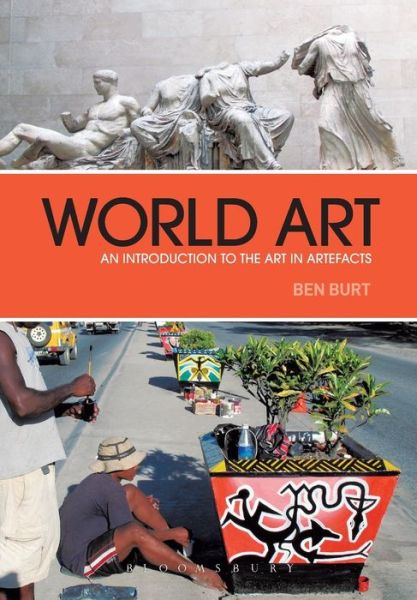 Cover for Ben Burt · World Art: An Introduction to the Art in Artefacts (Paperback Book) (2013)