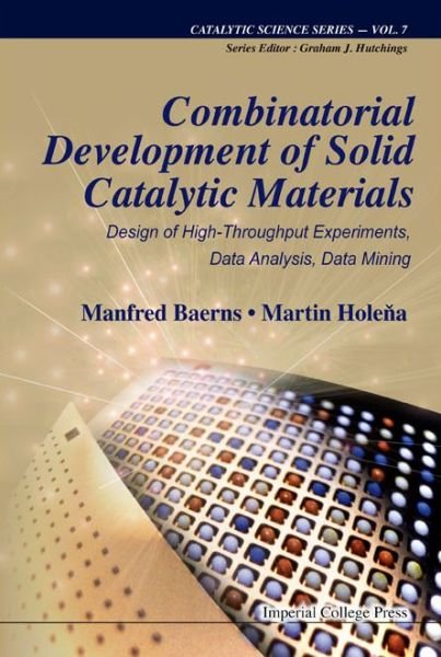 Cover for Baerns, Manfred (Fritz-haber Inst Of Max-planck Society, Germany) · Combinatorial Development Of Solid Catalytic Materials: Design Of High-throughput Experiments, Data Analysis, Data Mining - Catalytic Science Series (Hardcover Book) (2009)