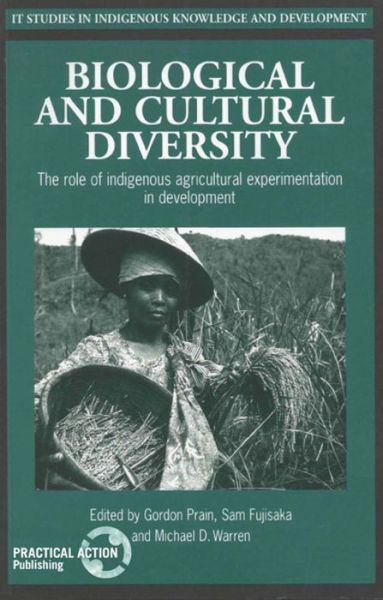 Biological and Cultural Diversity: The role of indigenous agricultural experimentation in development - Studies in Indigenous Knowledge and Development -  - Books - Practical Action Publishing - 9781853394430 - December 15, 1999