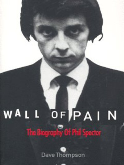 Cover for Dave Thompson · Wall of pain : the biography of Phil Spector (Bok) (2004)
