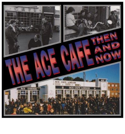 Cover for The Ace Cafe Then and Now (Paperback Book) (2022)