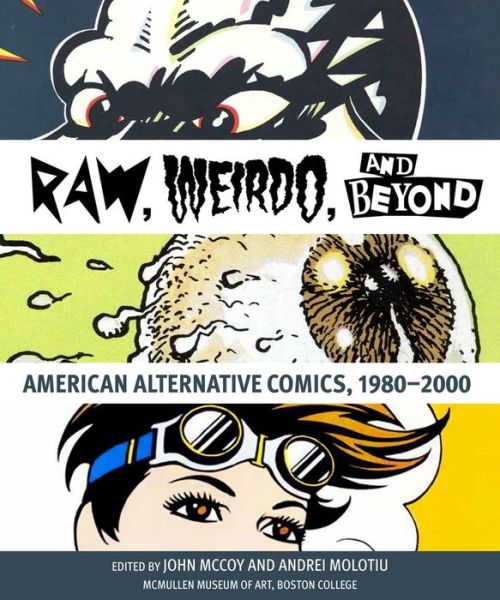 Cover for &quot;Raw,&quot; &quot;Weirdo,&quot; and Beyond: American Alternative Comics, 1980–2000 (Paperback Book) (2022)