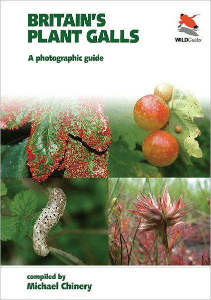 Britain's Plant Galls – A Photographic Guide - Michael Chinery - Books - WILDGuides - 9781903657430 - October 1, 2011