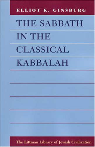 Cover for Elliot K. Ginsburg · The Sabbath in the Classical Kabbalah (Paperback Book) [New edition] (2008)