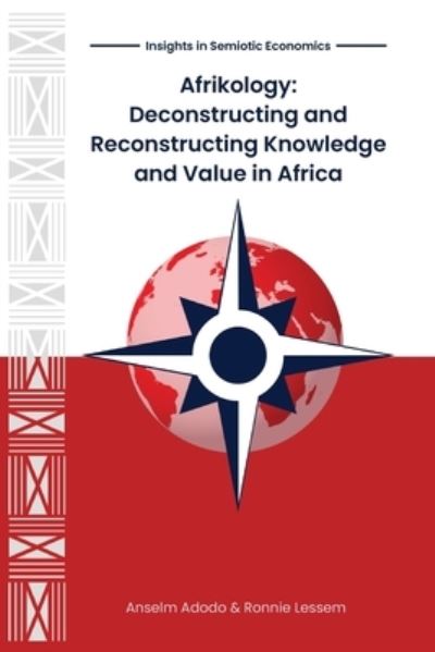 Cover for Anselm Adodo · Afrikology: Deconstructing and Reconstructing Knowledge and Value in Africa - Insights in Semiotic Economics (Taschenbuch) (2021)