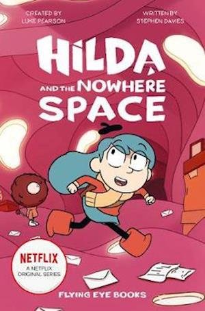 Hilda and the Nowhere Space - Hilda Netflix Original Series Tie-In Fiction - Luke Pearson - Books - Flying Eye Books - 9781912497430 - August 1, 2020