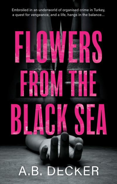 Cover for A.B. Decker · Flowers from the Black Sea (Paperback Book) (2024)