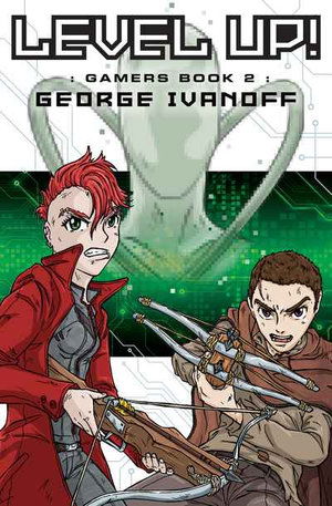 Cover for George Ivanoff · Level Up!: Book #2 in the Gamers trilogy - Gamers Trilogy (Paperback Book) (2020)