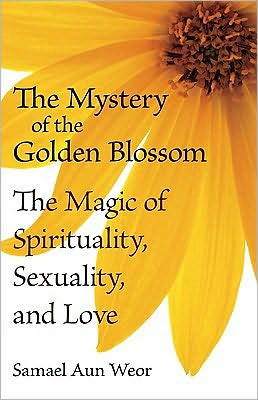 Cover for Samael Aun Weor · The Mystery of the Golden Blossom: the Magic of Spirituality, Sexuality, and Love (Paperback Book) (2010)