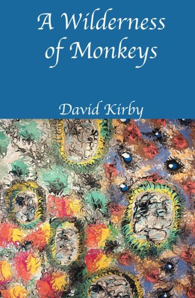 A wilderness of monkeys - David Kirby - Books -  - 9781934909430 - January 15, 2014