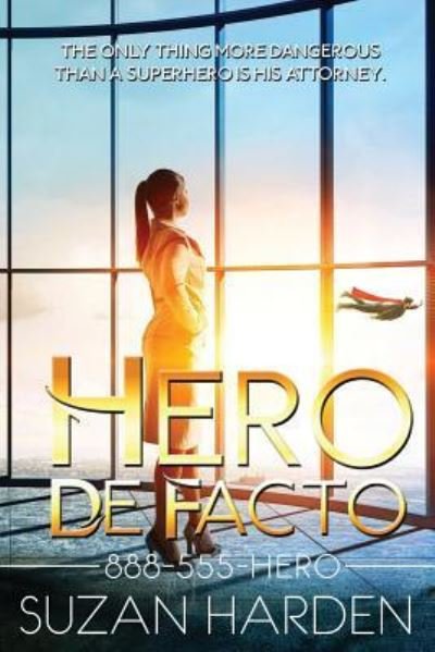 Hero De Facto - 888-555-Hero - Suzan Harden - Books - Angry Sheep Publishing - 9781938745430 - March 25, 2019