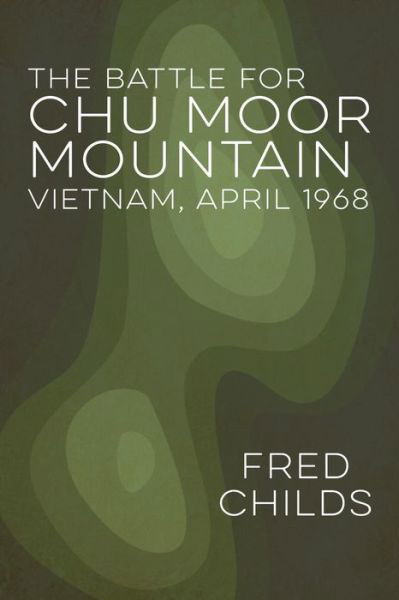Cover for Fred Childs · The Battle for Chu Moor Mountain (Paperback Book) (2014)