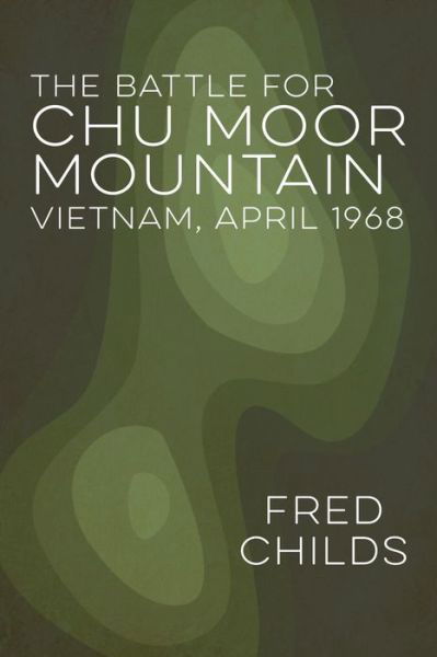 The Battle for Chu Moor Mountain - Fred Childs - Książki - Deeds Publishing - 9781941165430 - 14 października 2014