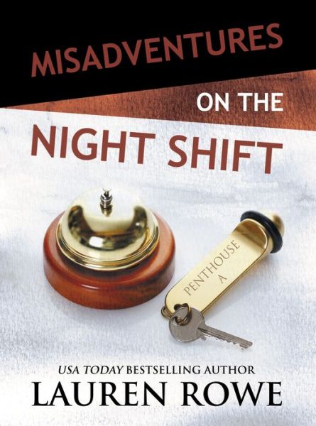 Cover for Lauren Rowe · Misadventures on the Night Shift - Misadventures (Hardcover Book) (2017)