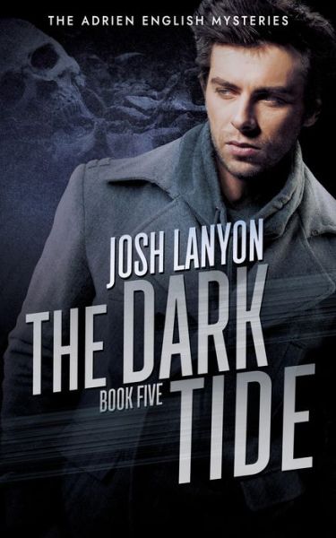 The Dark Tide: The Adrien English Mysteries 5 - Adrien English Mysteries - Josh Lanyon - Books - Vellichor Books - 9781945802430 - March 25, 2019