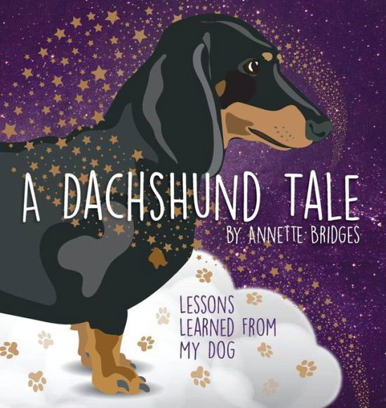 Cover for Annette Bridges · A Dachshund Tale : Lessons Learned from My Dog (Hardcover Book) (2019)