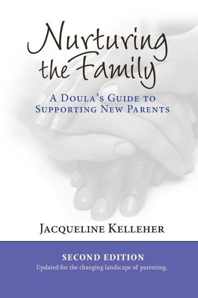 Cover for Jacqueline Kelleher · Nurturing the Family: A Doula's Guide to Supporting New Parents (Paperback Book) (2020)