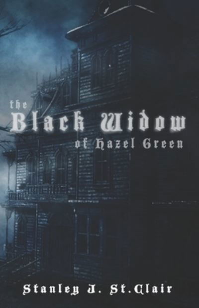 Cover for Stanley J. St Clair · Black Widow of Hazel Green (Book) (2022)