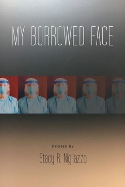 Cover for Stacy R. Nigliazzo · My Borrowed Face (N/A) (2022)